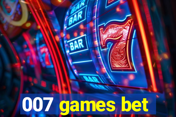 007 games bet